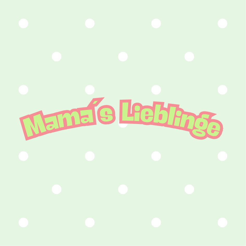 Mama´s Lieblinge
